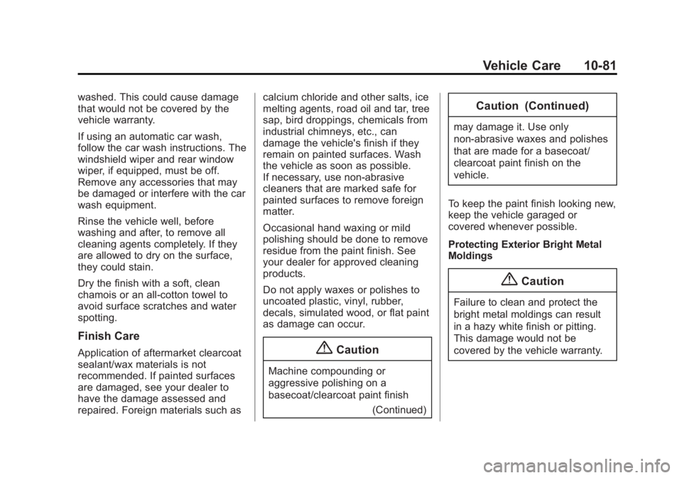 CHEVROLET EXPRESS 2012  Owners Manual Black plate (81,1)Chevrolet Express Owner Manual (GMNA-Localizing-U.S./Canada/Mexico-
7707481) - 2015 - CRC - 4/30/14
Vehicle Care 10-81
washed. This could cause damage
that would not be covered by th