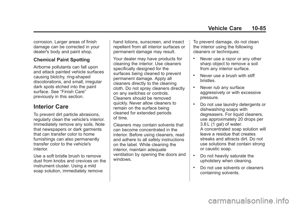 CHEVROLET EXPRESS 2012  Owners Manual Black plate (85,1)Chevrolet Express Owner Manual (GMNA-Localizing-U.S./Canada/Mexico-
7707481) - 2015 - CRC - 4/30/14
Vehicle Care 10-85
corrosion. Larger areas of finish
damage can be corrected in yo