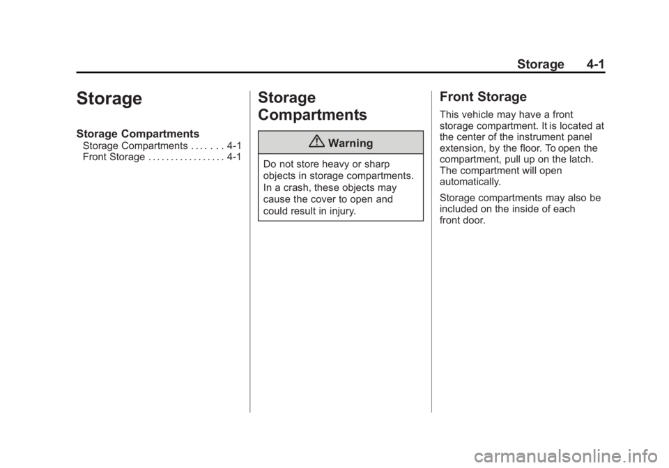 CHEVROLET EXPRESS 2012  Owners Manual Black plate (1,1)Chevrolet Express Owner Manual (GMNA-Localizing-U.S./Canada/Mexico-
7707481) - 2015 - CRC - 4/30/14
Storage 4-1
Storage
Storage Compartments
Storage Compartments . . . . . . . 4-1
Fro