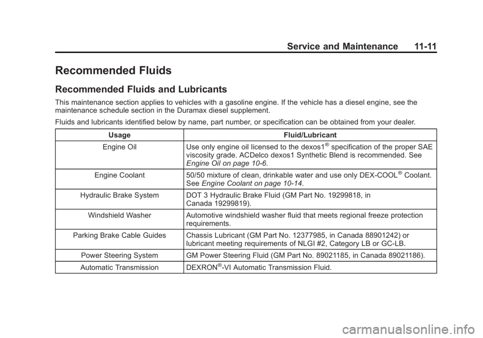 CHEVROLET EXPRESS 2011  Owners Manual Black plate (11,1)Chevrolet Express Owner Manual (GMNA-Localizing-U.S./Canada/Mexico-
7707481) - 2015 - CRC - 4/30/14
Service and Maintenance 11-11
Recommended Fluids
Recommended Fluids and Lubricants