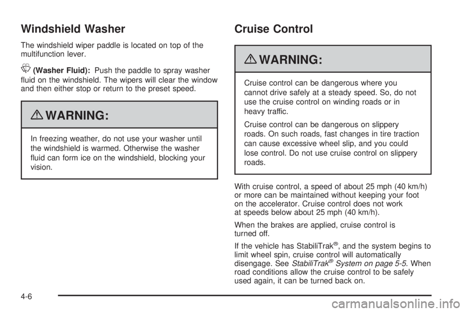 CHEVROLET EXPRESS 2009  Owners Manual Windshield Washer
The windshield wiper paddle is located on top of the
multifunction lever.
L(Washer Fluid):Push the paddle to spray washer
ﬂuid on the windshield. The wipers will clear the window
a