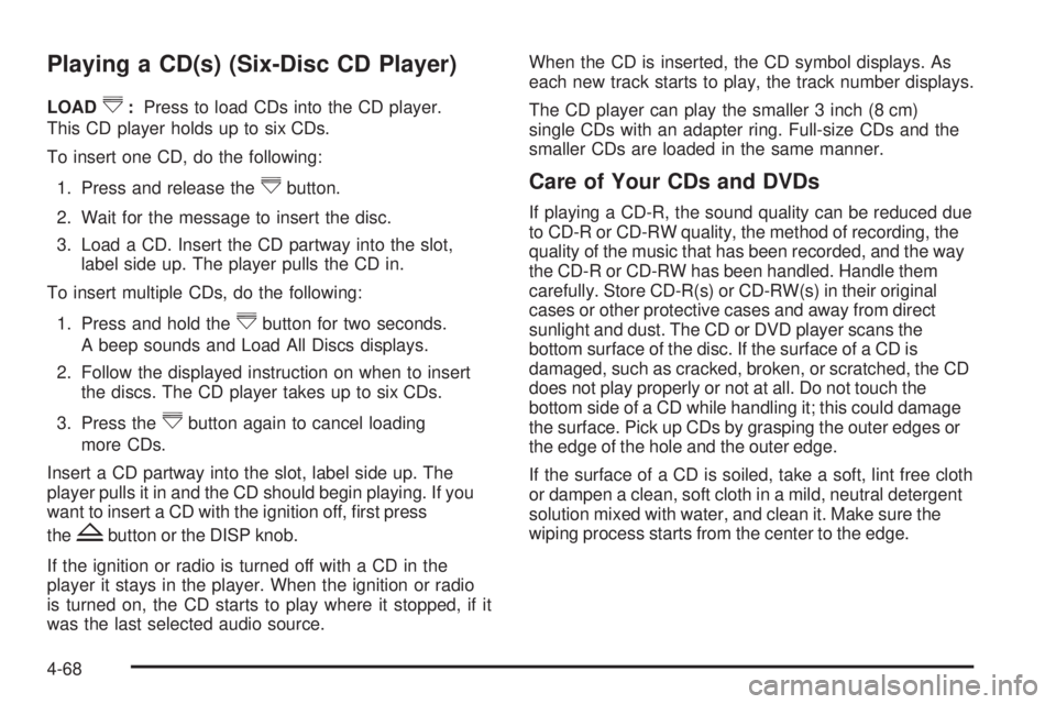 CHEVROLET EXPRESS 2009  Owners Manual Playing a CD(s) (Six-Disc CD Player)
LOAD^:Press to load CDs into the CD player.
This CD player holds up to six CDs.
To insert one CD, do the following:
1. Press and release the
^button.
2. Wait for t