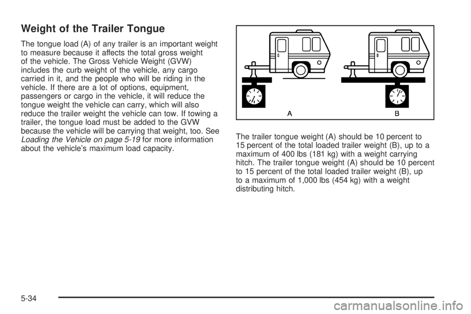 CHEVROLET EXPRESS 2009  Owners Manual Weight of the Trailer Tongue
The tongue load (A) of any trailer is an important weight
to measure because it affects the total gross weight
of the vehicle. The Gross Vehicle Weight (GVW)
includes the 