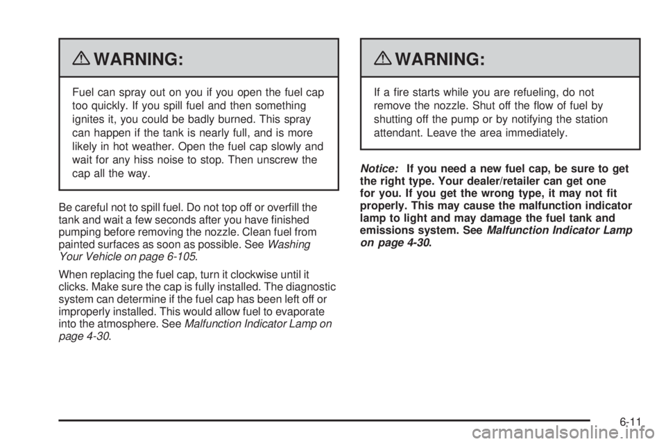 CHEVROLET EXPRESS 2009  Owners Manual {WARNING:
Fuel can spray out on you if you open the fuel cap
too quickly. If you spill fuel and then something
ignites it, you could be badly burned. This spray
can happen if the tank is nearly full, 