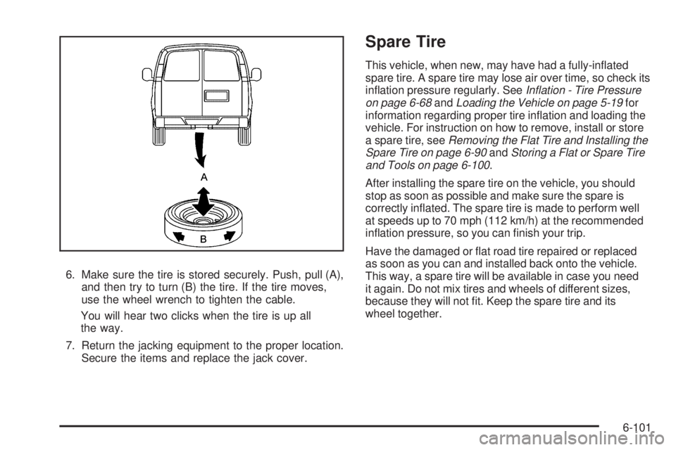 CHEVROLET EXPRESS 2009 Owners Manual 6. Make sure the tire is stored securely. Push, pull (A),
and then try to turn (B) the tire. If the tire moves,
use the wheel wrench to tighten the cable.
You will hear two clicks when the tire is up CHEVROLET EXPRESS 2009 Owners Manual 6. Make sure the tire is stored securely. Push, pull (A),
and then try to turn (B) the tire. If the tire moves,
use the wheel wrench to tighten the cable.
You will hear two clicks when the tire is up