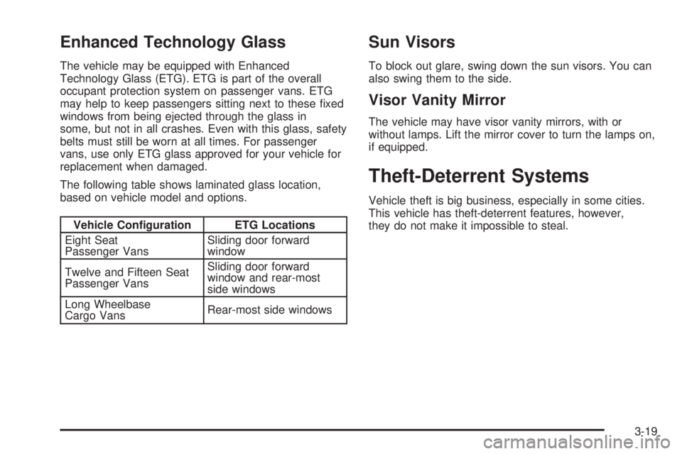 CHEVROLET EXPRESS 2008  Owners Manual Enhanced Technology Glass
The vehicle may be equipped with Enhanced
Technology Glass (ETG). ETG is part of the overall
occupant protection system on passenger vans. ETG
may help to keep passengers sit