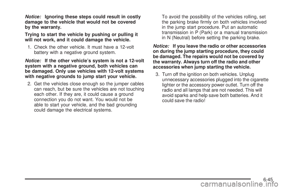 CHEVROLET EXPRESS 2008  Owners Manual Notice:Ignoring these steps could result in costly
damage to the vehicle that would not be covered
by the warranty.
Trying to start the vehicle by pushing or pulling it
will not work, and it could dam
