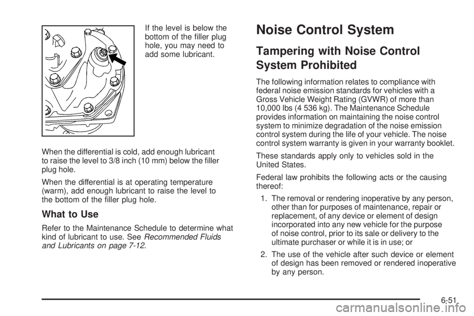 CHEVROLET EXPRESS 2008 Owners Manual If the level is below the
bottom of the filler plug
hole, you may need to
add some lubricant.
When the differential is cold, add enough lubricant
to raise the level to 3/8 inch (10 mm) below the fil CHEVROLET EXPRESS 2008 Owners Manual If the level is below the
bottom of the filler plug
hole, you may need to
add some lubricant.
When the differential is cold, add enough lubricant
to raise the level to 3/8 inch (10 mm) below the fil