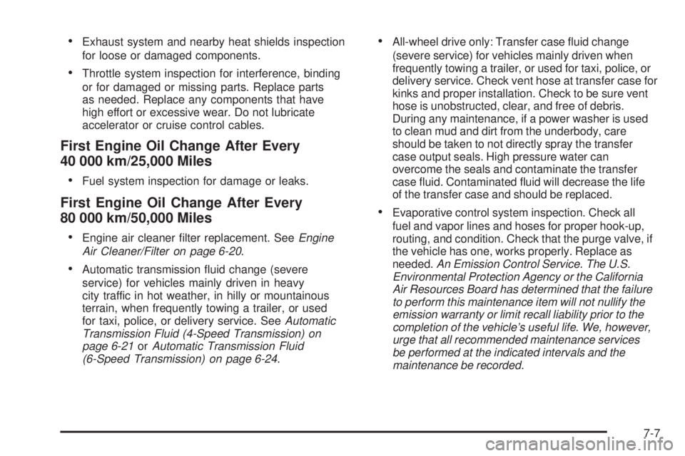 CHEVROLET EXPRESS 2008  Owners Manual •Exhaust system and nearby heat shields inspection
for loose or damaged components.
•Throttle system inspection for interference, binding
or for damaged or missing parts. Replace parts
as needed. 