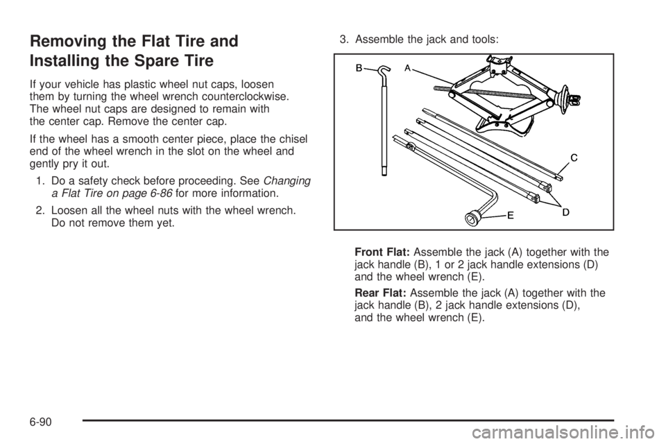 CHEVROLET EXPRESS 2007  Owners Manual Removing the Flat Tire and
Installing the Spare Tire
If your vehicle has plastic wheel nut caps, loosen
them by turning the wheel wrench counterclockwise.
The wheel nut caps are designed to remain wit