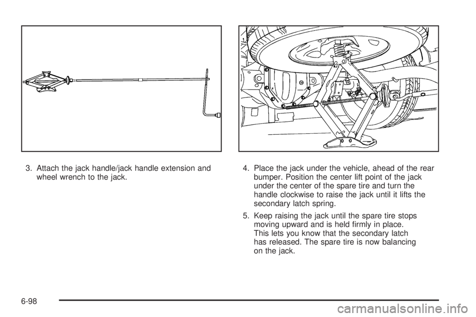 CHEVROLET EXPRESS 2007  Owners Manual 3. Attach the jack handle/jack handle extension and
wheel wrench to the jack.4. Place the jack under the vehicle, ahead of the rear
bumper. Position the center lift point of the jack
under the center 