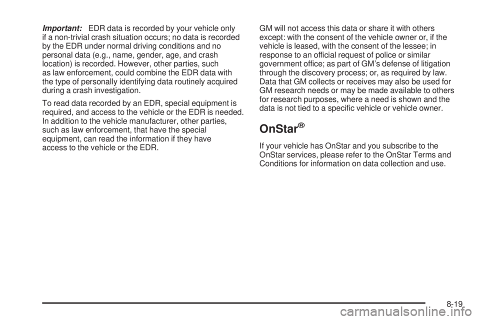 CHEVROLET EXPRESS 2007  Owners Manual Important:EDR data is recorded by your vehicle only
if a non-trivial crash situation occurs; no data is recorded
by the EDR under normal driving conditions and no
personal data (e.g., name, gender, ag