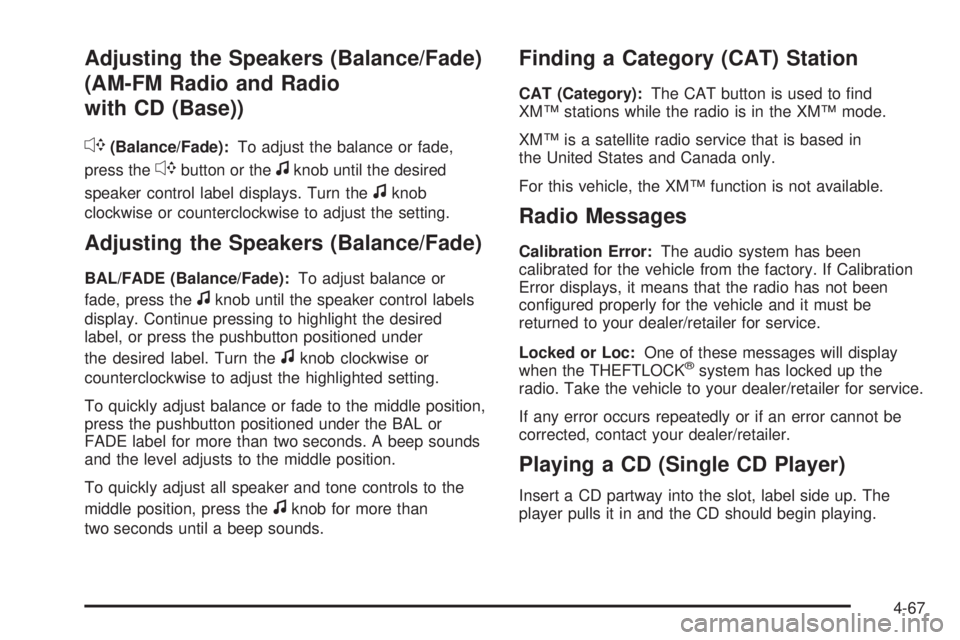 CHEVROLET EXPRESS 2006  Owners Manual Adjusting the Speakers (Balance/Fade)
(AM-FM Radio and Radio
with CD (Base))
`
(Balance/Fade):To adjust the balance or fade,
press the
`button or thefknob until the desired
speaker control label displ