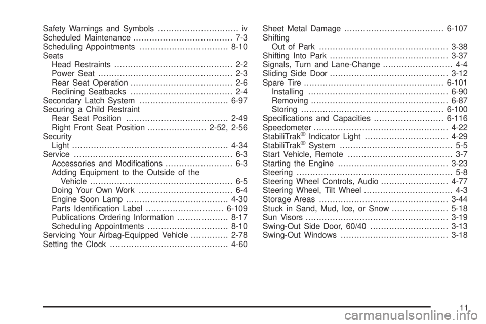 CHEVROLET EXPRESS 2006  Owners Manual Safety Warnings and Symbols.............................. iv
Scheduled Maintenance..................................... 7-3
Scheduling Appointments.................................8-10
Seats
Head Rest