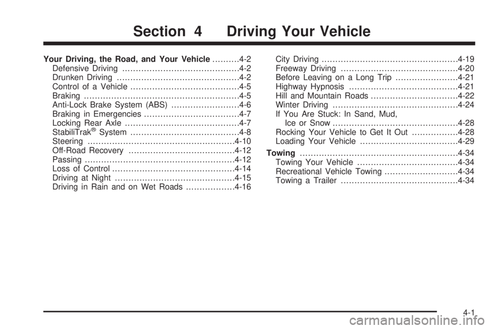 CHEVROLET EXPRESS 2005  Owners Manual Your Driving, the Road, and Your Vehicle..........4-2
Defensive Driving...........................................4-2
Drunken Driving.............................................4-2
Control of a Vehic