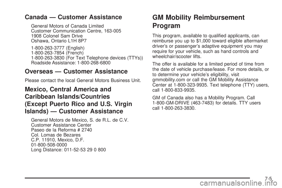 CHEVROLET EXPRESS 2005  Owners Manual Canada — Customer Assistance
General Motors of Canada Limited
Customer Communication Centre, 163-005
1908 Colonel Sam Drive
Oshawa, Ontario L1H 8P7
1-800-263-3777 (English)
1-800-263-7854 (French)
1