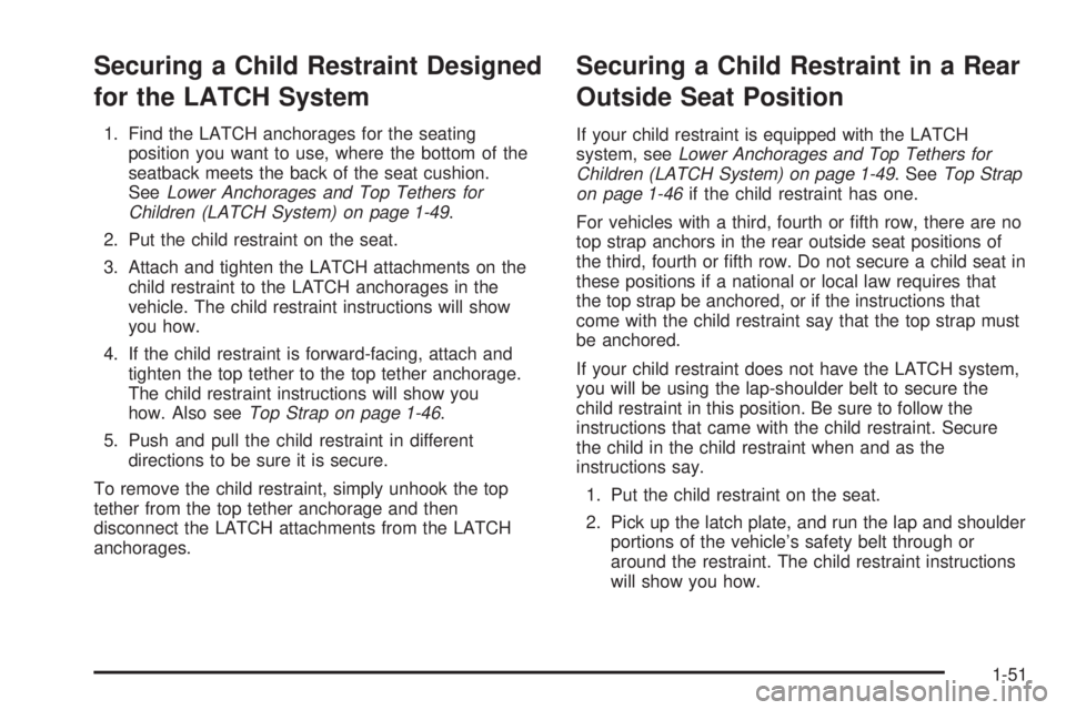 CHEVROLET EXPRESS 2005  Owners Manual Securing a Child Restraint Designed
for the LATCH System
1. Find the LATCH anchorages for the seating
position you want to use, where the bottom of the
seatback meets the back of the seat cushion.
See