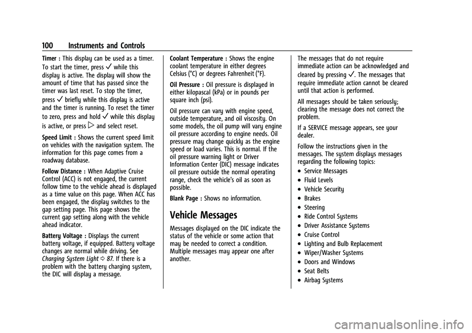CHEVROLET MALIBU 2023  Owners Manual Chevrolet Malibu Owner Manual (GMNA-Localizing-U.S./Canada-
16273584) - 2023 - CRC - 9/28/22
100 Instruments and Controls
Timer :This display can be used as a timer.
To start the timer, press
Vwhile t