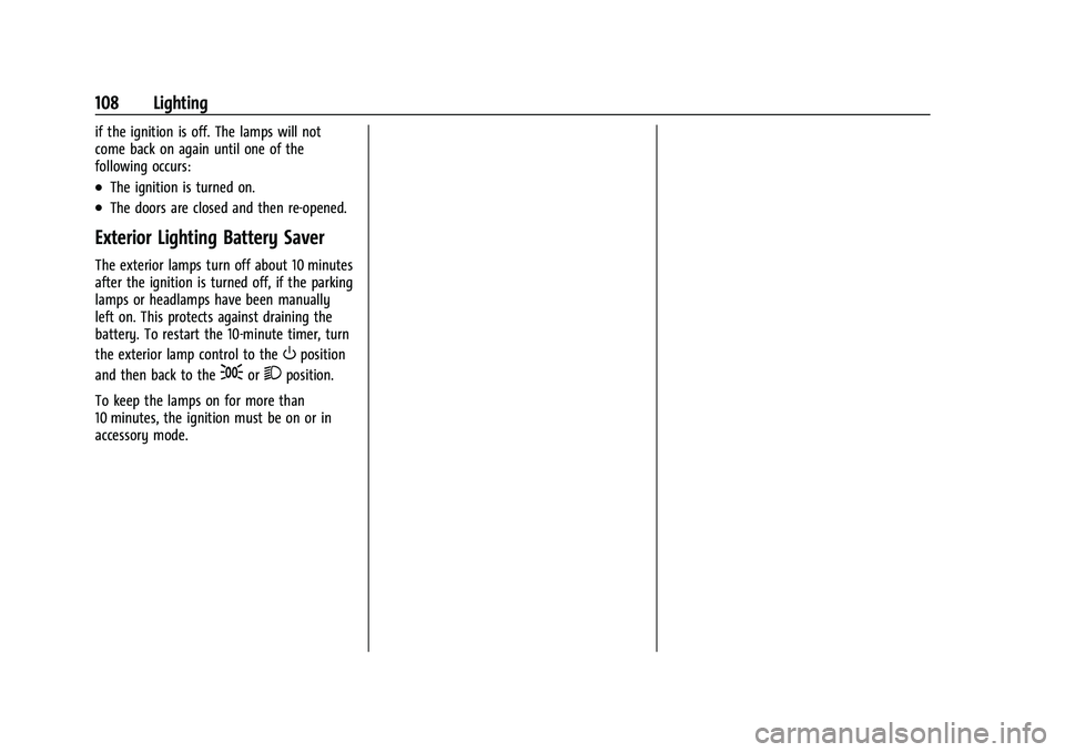 CHEVROLET MALIBU 2023  Owners Manual Chevrolet Malibu Owner Manual (GMNA-Localizing-U.S./Canada-
16273584) - 2023 - CRC - 9/28/22
108 Lighting
if the ignition is off. The lamps will not
come back on again until one of the
following occur