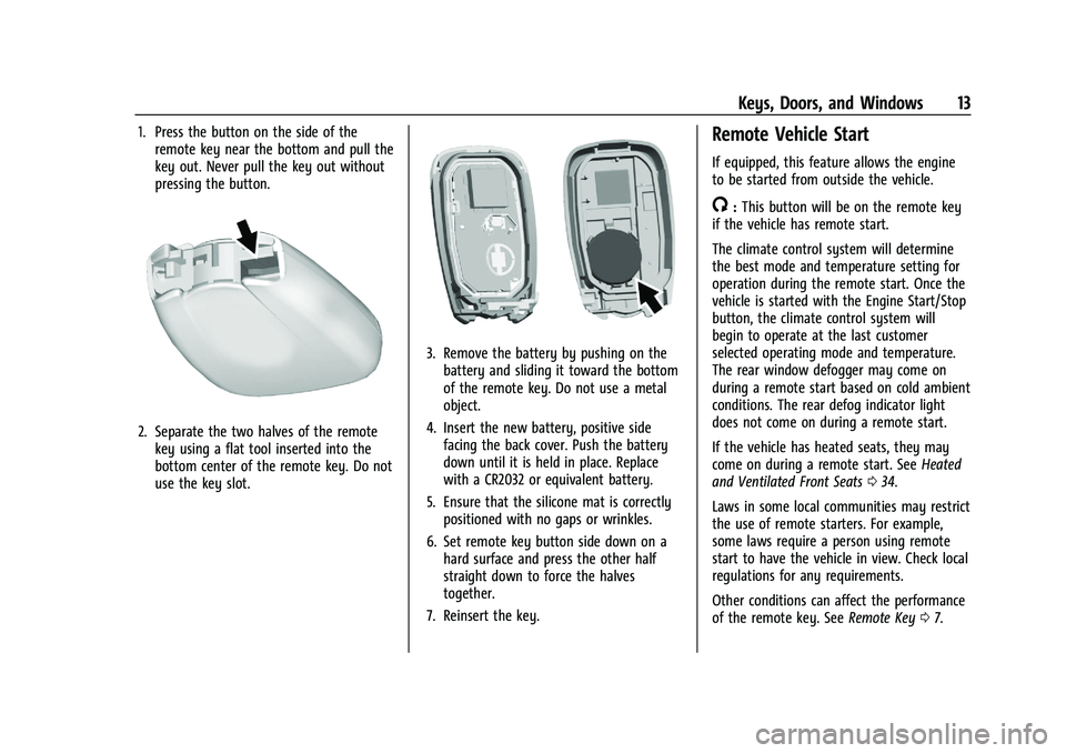 CHEVROLET MALIBU 2023  Owners Manual Chevrolet Malibu Owner Manual (GMNA-Localizing-U.S./Canada-
16273584) - 2023 - CRC - 9/28/22
Keys, Doors, and Windows 13
1. Press the button on the side of theremote key near the bottom and pull the
k
