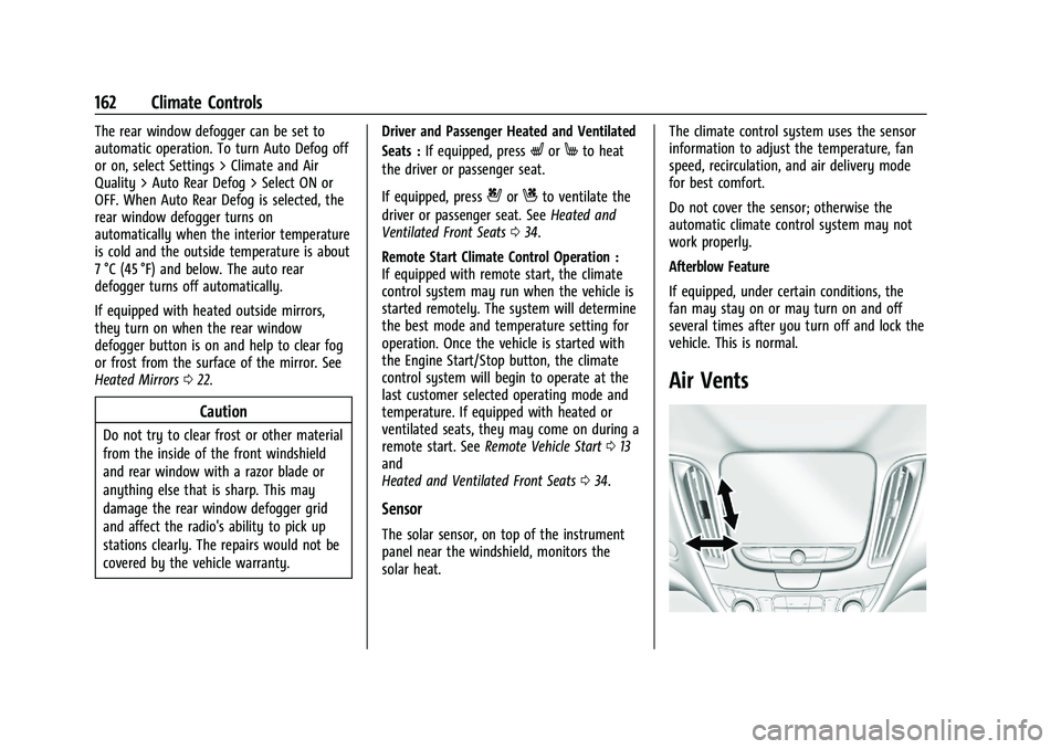 CHEVROLET MALIBU 2023  Owners Manual Chevrolet Malibu Owner Manual (GMNA-Localizing-U.S./Canada-
16273584) - 2023 - CRC - 9/28/22
162 Climate Controls
The rear window defogger can be set to
automatic operation. To turn Auto Defog off
or 