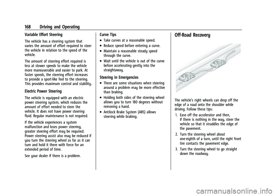 CHEVROLET MALIBU 2023  Owners Manual Chevrolet Malibu Owner Manual (GMNA-Localizing-U.S./Canada-
16273584) - 2023 - CRC - 9/28/22
168 Driving and Operating
Variable Effort Steering
The vehicle has a steering system that
varies the amount