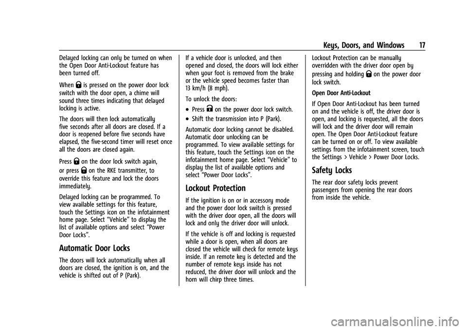 CHEVROLET MALIBU 2023  Owners Manual Chevrolet Malibu Owner Manual (GMNA-Localizing-U.S./Canada-
16273584) - 2023 - CRC - 9/28/22
Keys, Doors, and Windows 17
Delayed locking can only be turned on when
the Open Door Anti-Lockout feature h