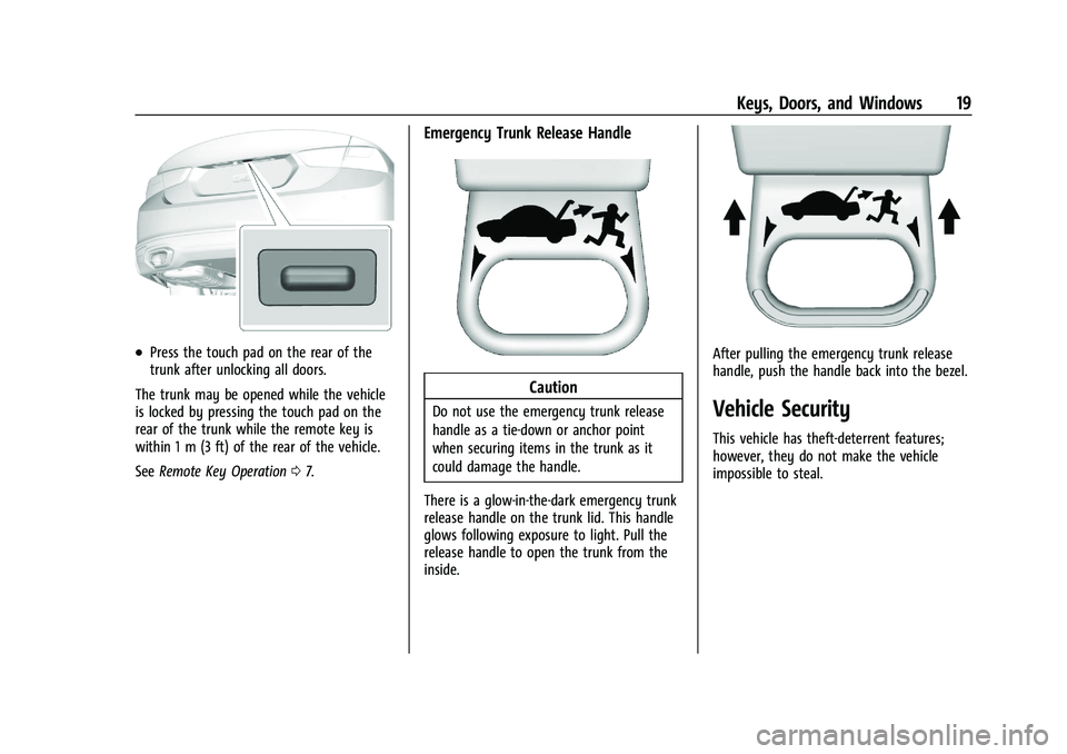 CHEVROLET MALIBU 2023  Owners Manual Chevrolet Malibu Owner Manual (GMNA-Localizing-U.S./Canada-
16273584) - 2023 - CRC - 9/28/22
Keys, Doors, and Windows 19
.Press the touch pad on the rear of the
trunk after unlocking all doors.
The tr