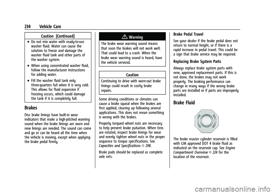 CHEVROLET MALIBU 2023  Owners Manual Chevrolet Malibu Owner Manual (GMNA-Localizing-U.S./Canada-
16273584) - 2023 - CRC - 9/28/22
234 Vehicle Care
Caution (Continued)
.Do not mix water with ready-to-use
washer fluid. Water can cause the

