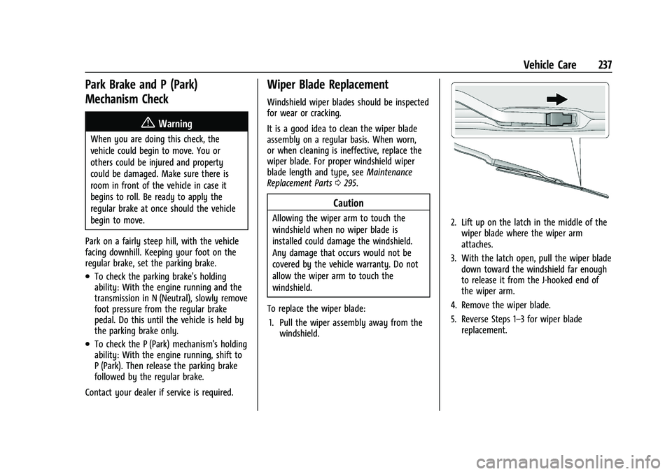 CHEVROLET MALIBU 2023  Owners Manual Chevrolet Malibu Owner Manual (GMNA-Localizing-U.S./Canada-
16273584) - 2023 - CRC - 9/28/22
Vehicle Care 237
Park Brake and P (Park)
Mechanism Check
{Warning
When you are doing this check, the
vehicl