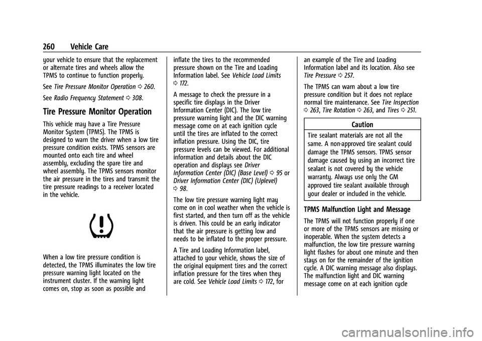 CHEVROLET MALIBU 2023  Owners Manual Chevrolet Malibu Owner Manual (GMNA-Localizing-U.S./Canada-
16273584) - 2023 - CRC - 9/28/22
260 Vehicle Care
your vehicle to ensure that the replacement
or alternate tires and wheels allow the
TPMS t