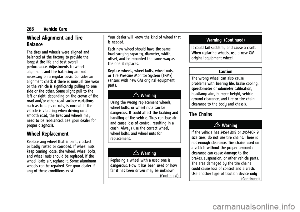 CHEVROLET MALIBU 2023  Owners Manual Chevrolet Malibu Owner Manual (GMNA-Localizing-U.S./Canada-
16273584) - 2023 - CRC - 9/28/22
268 Vehicle Care
Wheel Alignment and Tire
Balance
The tires and wheels were aligned and
balanced at the fac