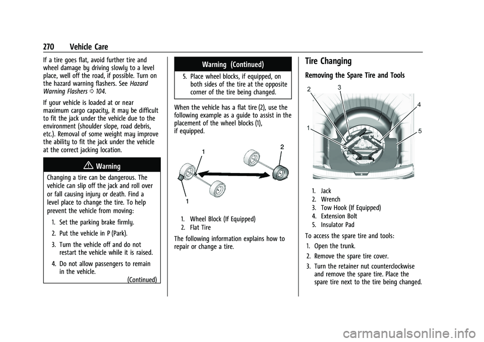 CHEVROLET MALIBU 2023  Owners Manual Chevrolet Malibu Owner Manual (GMNA-Localizing-U.S./Canada-
16273584) - 2023 - CRC - 9/28/22
270 Vehicle Care
If a tire goes flat, avoid further tire and
wheel damage by driving slowly to a level
plac
