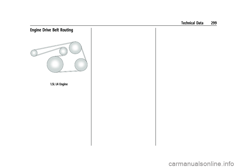 CHEVROLET MALIBU 2023  Owners Manual Chevrolet Malibu Owner Manual (GMNA-Localizing-U.S./Canada-
16273584) - 2023 - CRC - 9/28/22
Technical Data 299
Engine Drive Belt Routing
1.5L L4 Engine 