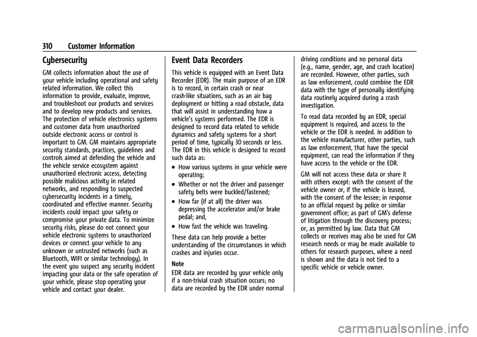 CHEVROLET MALIBU 2023  Owners Manual Chevrolet Malibu Owner Manual (GMNA-Localizing-U.S./Canada-
16273584) - 2023 - CRC - 9/28/22
310 Customer Information
Cybersecurity
GM collects information about the use of
your vehicle including oper