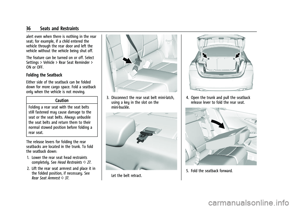 CHEVROLET MALIBU 2023 Owners Manual Chevrolet Malibu Owner Manual (GMNA-Localizing-U.S./Canada-
16273584) - 2023 - CRC - 9/28/22
36 Seats and Restraints
alert even when there is nothing in the rear
seat; for example, if a child entered CHEVROLET MALIBU 2023 Owners Manual Chevrolet Malibu Owner Manual (GMNA-Localizing-U.S./Canada-
16273584) - 2023 - CRC - 9/28/22
36 Seats and Restraints
alert even when there is nothing in the rear
seat; for example, if a child entered