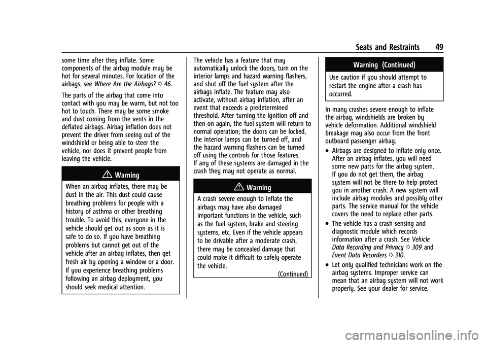 CHEVROLET MALIBU 2023  Owners Manual Chevrolet Malibu Owner Manual (GMNA-Localizing-U.S./Canada-
16273584) - 2023 - CRC - 9/28/22
Seats and Restraints 49
some time after they inflate. Some
components of the airbag module may be
hot for s