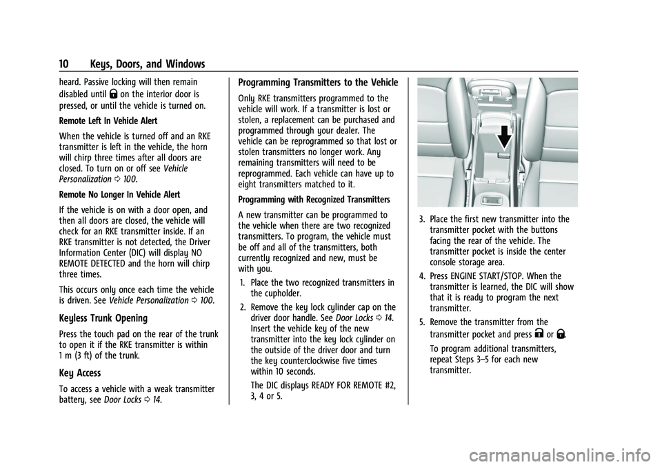 CHEVROLET MALIBU 2022  Owners Manual Chevrolet Malibu Owner Manual (GMNA-Localizing-U.S./Canada-
14584249) - 2021 - CRC - 11/9/20
10 Keys, Doors, and Windows
heard. Passive locking will then remain
disabled until
Qon the interior door is