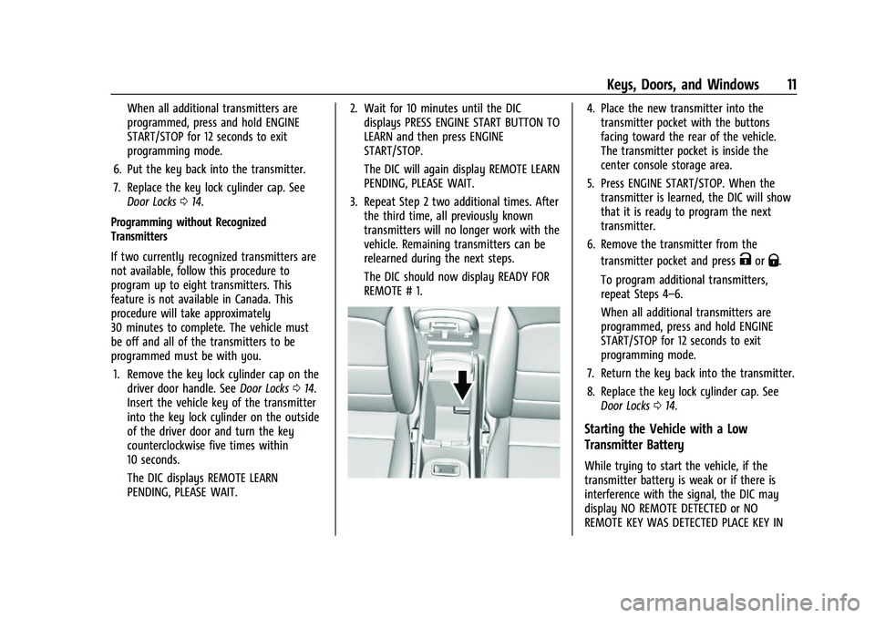 CHEVROLET MALIBU 2022  Owners Manual Chevrolet Malibu Owner Manual (GMNA-Localizing-U.S./Canada-
14584249) - 2021 - CRC - 11/9/20
Keys, Doors, and Windows 11
When all additional transmitters are
programmed, press and hold ENGINE
START/ST