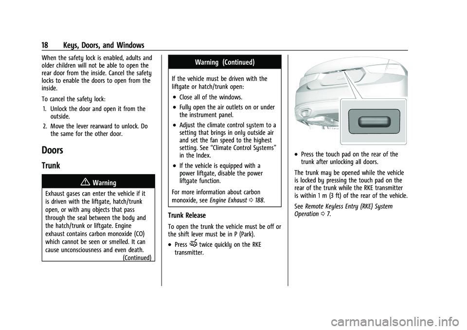 CHEVROLET MALIBU 2022 Owners Manual Chevrolet Malibu Owner Manual (GMNA-Localizing-U.S./Canada-
14584249) - 2021 - CRC - 11/9/20
18 Keys, Doors, and Windows
When the safety lock is enabled, adults and
older children will not be able to CHEVROLET MALIBU 2022 Owners Manual Chevrolet Malibu Owner Manual (GMNA-Localizing-U.S./Canada-
14584249) - 2021 - CRC - 11/9/20
18 Keys, Doors, and Windows
When the safety lock is enabled, adults and
older children will not be able to