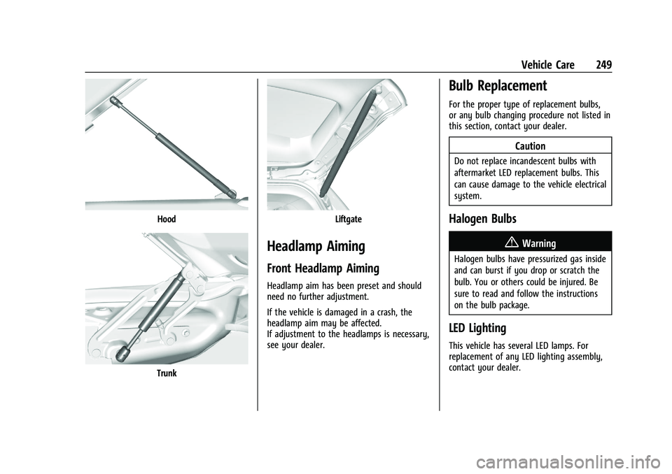 CHEVROLET MALIBU 2022  Owners Manual Chevrolet Malibu Owner Manual (GMNA-Localizing-U.S./Canada-
14584249) - 2021 - CRC - 11/9/20
Vehicle Care 249
Hood
Trunk
Liftgate
Headlamp Aiming
Front Headlamp Aiming
Headlamp aim has been preset and