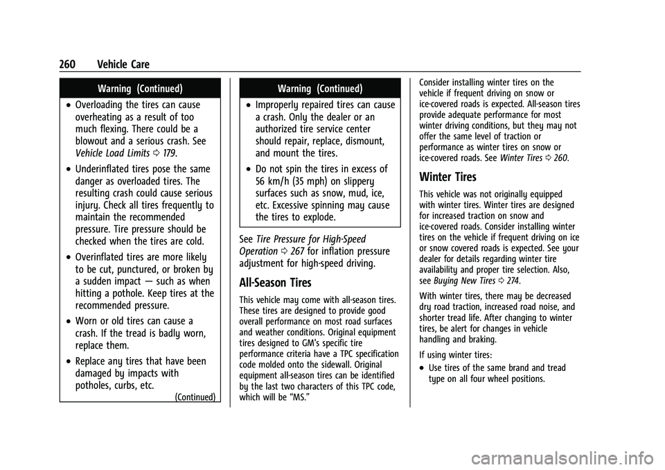 CHEVROLET MALIBU 2022 Owners Manual Chevrolet Malibu Owner Manual (GMNA-Localizing-U.S./Canada-
14584249) - 2021 - CRC - 11/9/20
260 Vehicle Care
Warning (Continued)
.Overloading the tires can cause
overheating as a result of too
much f CHEVROLET MALIBU 2022 Owners Manual Chevrolet Malibu Owner Manual (GMNA-Localizing-U.S./Canada-
14584249) - 2021 - CRC - 11/9/20
260 Vehicle Care
Warning (Continued)
.Overloading the tires can cause
overheating as a result of too
much f