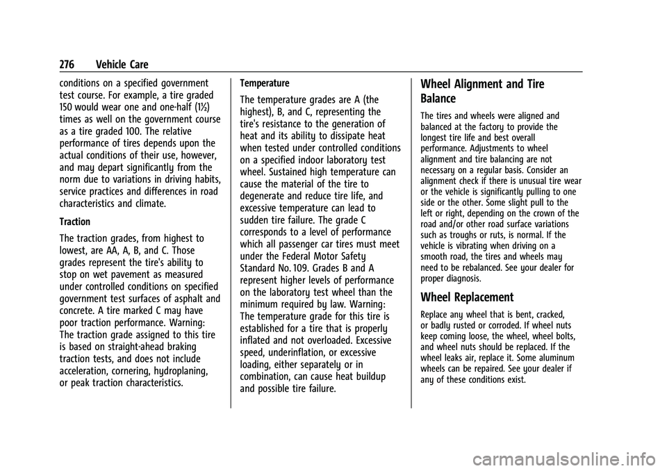 CHEVROLET MALIBU 2022 Owners Manual Chevrolet Malibu Owner Manual (GMNA-Localizing-U.S./Canada-
14584249) - 2021 - CRC - 11/9/20
276 Vehicle Care
conditions on a specified government
test course. For example, a tire graded
150 would wea CHEVROLET MALIBU 2022 Owners Manual Chevrolet Malibu Owner Manual (GMNA-Localizing-U.S./Canada-
14584249) - 2021 - CRC - 11/9/20
276 Vehicle Care
conditions on a specified government
test course. For example, a tire graded
150 would wea