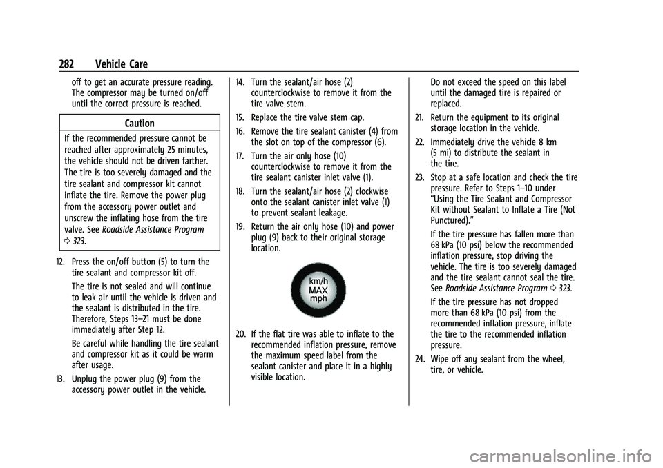 CHEVROLET MALIBU 2022 Owners Manual Chevrolet Malibu Owner Manual (GMNA-Localizing-U.S./Canada-
14584249) - 2021 - CRC - 11/9/20
282 Vehicle Care
off to get an accurate pressure reading.
The compressor may be turned on/off
until the cor CHEVROLET MALIBU 2022 Owners Manual Chevrolet Malibu Owner Manual (GMNA-Localizing-U.S./Canada-
14584249) - 2021 - CRC - 11/9/20
282 Vehicle Care
off to get an accurate pressure reading.
The compressor may be turned on/off
until the cor
