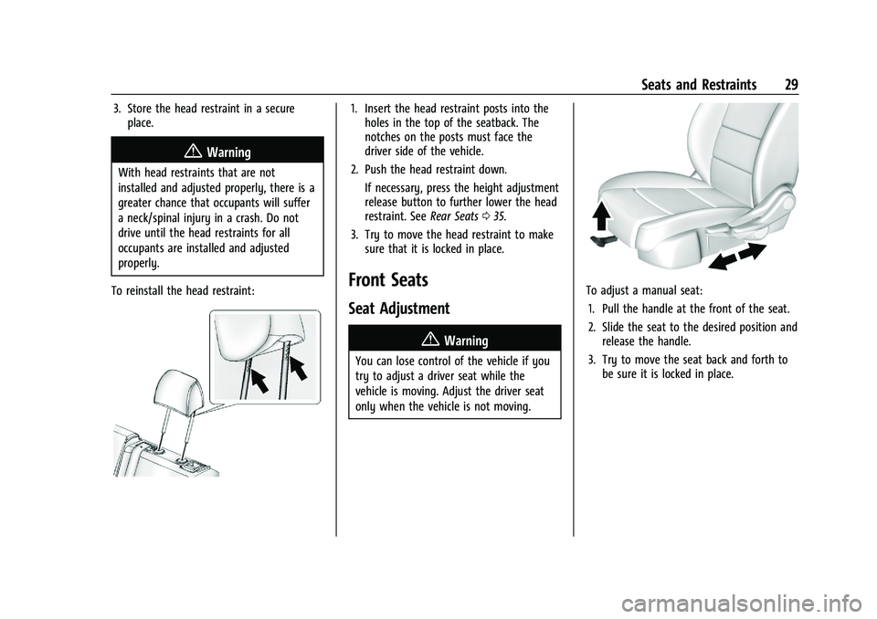 CHEVROLET MALIBU 2022 Owners Manual Chevrolet Malibu Owner Manual (GMNA-Localizing-U.S./Canada-
14584249) - 2021 - CRC - 11/9/20
Seats and Restraints 29
3. Store the head restraint in a secureplace.
{Warning
With head restraints that ar CHEVROLET MALIBU 2022 Owners Manual Chevrolet Malibu Owner Manual (GMNA-Localizing-U.S./Canada-
14584249) - 2021 - CRC - 11/9/20
Seats and Restraints 29
3. Store the head restraint in a secureplace.
{Warning
With head restraints that ar