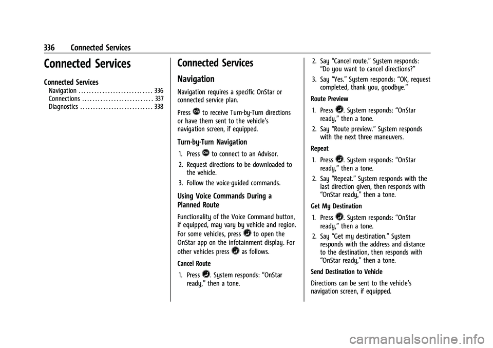 CHEVROLET MALIBU 2022 Owners Manual Chevrolet Malibu Owner Manual (GMNA-Localizing-U.S./Canada-
14584249) - 2021 - CRC - 11/9/20
336 Connected Services
Connected Services
Connected Services
Navigation . . . . . . . . . . . . . . . . . . CHEVROLET MALIBU 2022 Owners Manual Chevrolet Malibu Owner Manual (GMNA-Localizing-U.S./Canada-
14584249) - 2021 - CRC - 11/9/20
336 Connected Services
Connected Services
Connected Services
Navigation . . . . . . . . . . . . . . . . . .