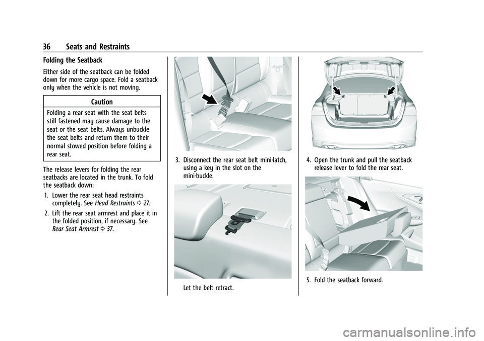CHEVROLET MALIBU 2022  Owners Manual Chevrolet Malibu Owner Manual (GMNA-Localizing-U.S./Canada-
14584249) - 2021 - CRC - 11/9/20
36 Seats and Restraints
Folding the Seatback
Either side of the seatback can be folded
down for more cargo 