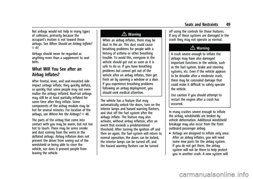 CHEVROLET MALIBU 2022 Owners Manual Chevrolet Malibu Owner Manual (GMNA-Localizing-U.S./Canada-
14584249) - 2021 - CRC - 11/9/20
Seats and Restraints 49
But airbags would not help in many types
of collisions, primarily because the
occup CHEVROLET MALIBU 2022 Owners Manual Chevrolet Malibu Owner Manual (GMNA-Localizing-U.S./Canada-
14584249) - 2021 - CRC - 11/9/20
Seats and Restraints 49
But airbags would not help in many types
of collisions, primarily because the
occup