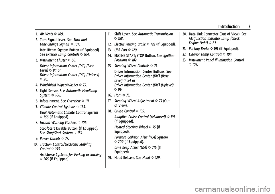 CHEVROLET MALIBU 2022  Owners Manual Chevrolet Malibu Owner Manual (GMNA-Localizing-U.S./Canada-
14584249) - 2021 - CRC - 11/9/20
Introduction 5
1.Air Vents 0169.
2. Turn Signal Lever. See Turn and
Lane-Change Signals 0107.
IntelliBeam S