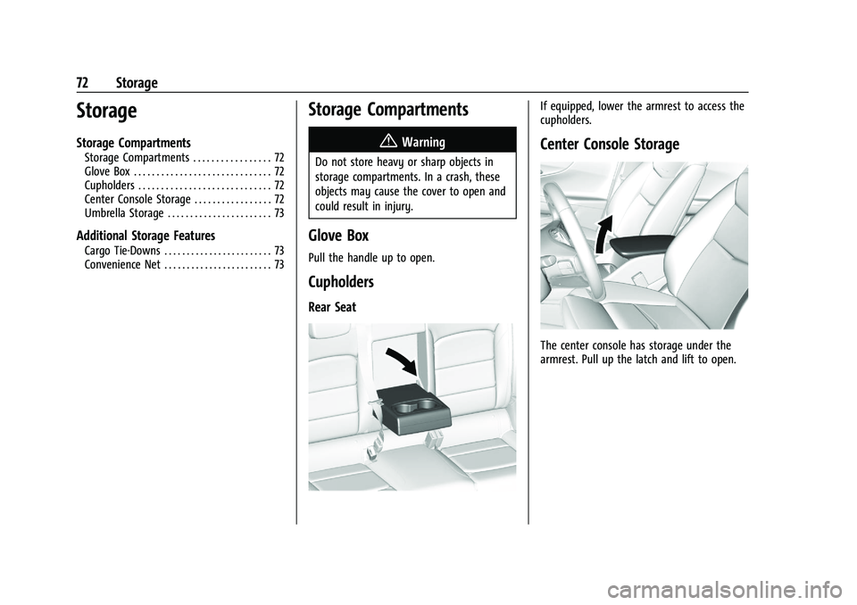 CHEVROLET MALIBU 2022 Owners Manual Chevrolet Malibu Owner Manual (GMNA-Localizing-U.S./Canada-
14584249) - 2021 - CRC - 11/9/20
72 Storage
Storage
Storage Compartments
Storage Compartments . . . . . . . . . . . . . . . . . 72
Glove Box CHEVROLET MALIBU 2022 Owners Manual Chevrolet Malibu Owner Manual (GMNA-Localizing-U.S./Canada-
14584249) - 2021 - CRC - 11/9/20
72 Storage
Storage
Storage Compartments
Storage Compartments . . . . . . . . . . . . . . . . . 72
Glove Box